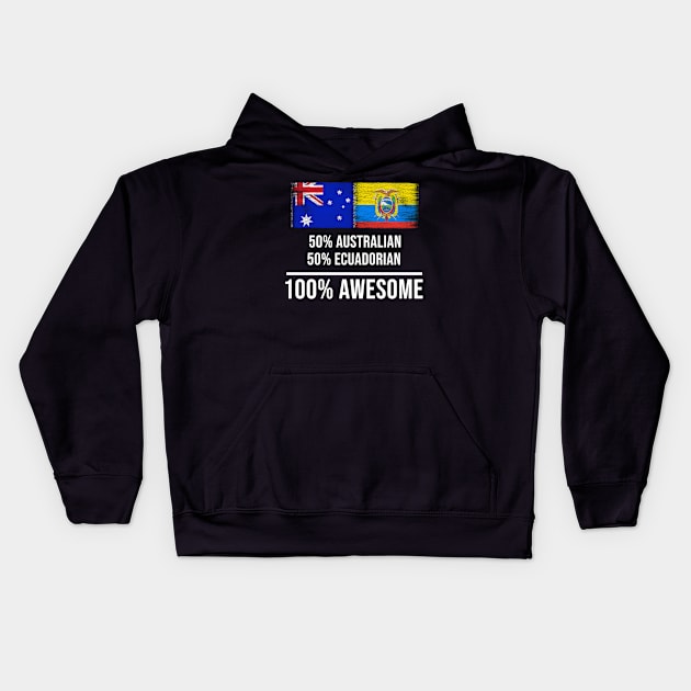 50% Australian 50% Ecuadorian 100% Awesome - Gift for Ecuadorian Heritage From Ecuador Kids Hoodie by Country Flags